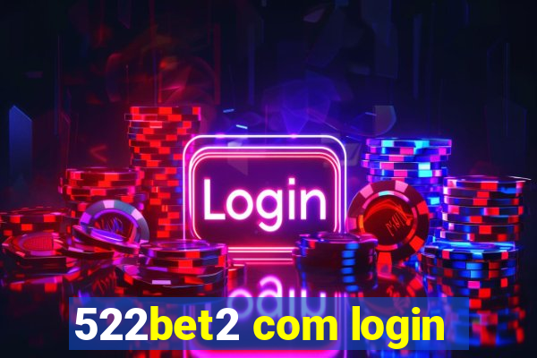 522bet2 com login